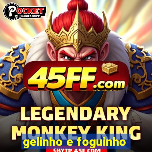 gelinho e foguinho